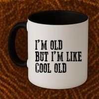 IM Old But IM Like Cool Old Funny Saying Coffee Mug thumb 2