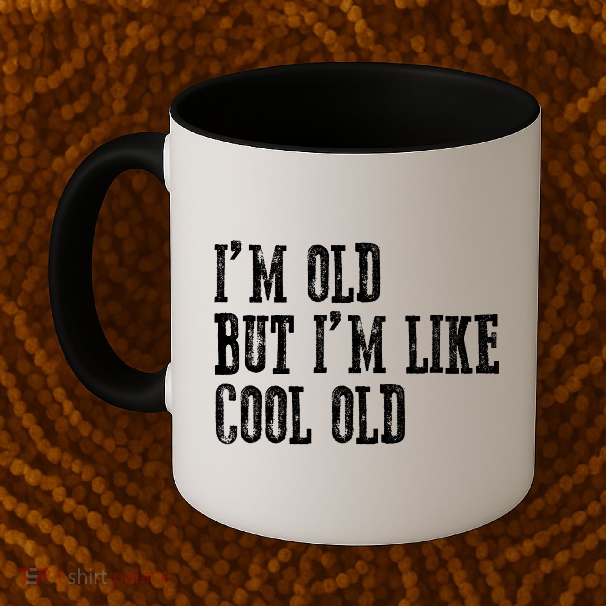 IM Old But IM Like Cool Old Funny Saying Coffee Mug