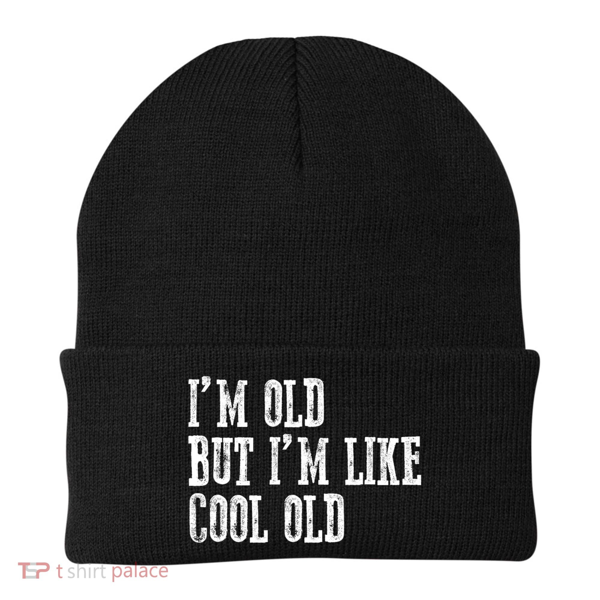 IM Old But IM Like Cool Old Funny Saying Beanie