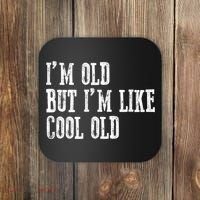 IM Old But IM Like Cool Old Funny Saying Coaster thumb 0