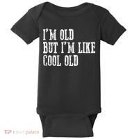 IM Old But IM Like Cool Old Funny Saying Baby Bodysuit thumb 0