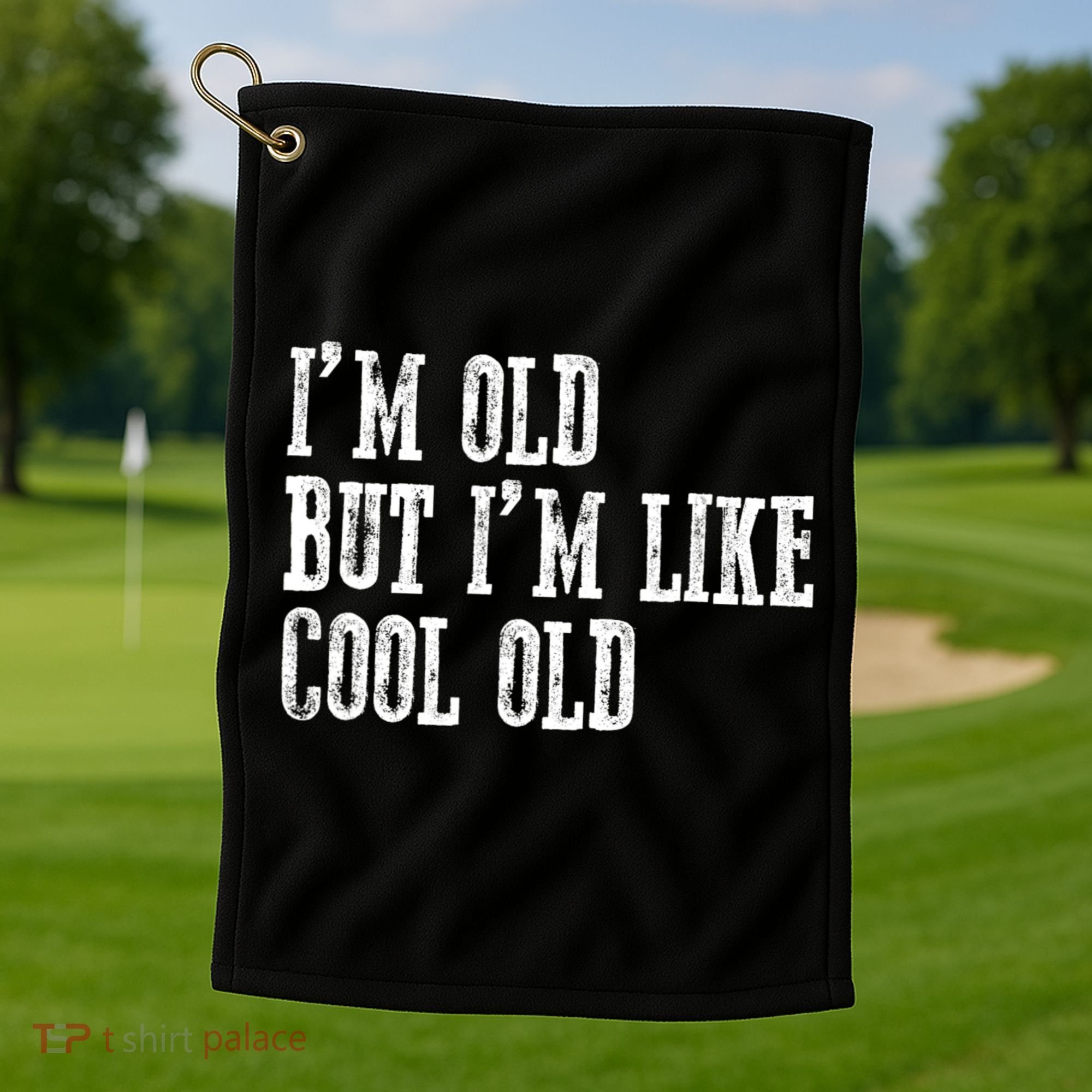 IM Old But IM Like Cool Old Funny Saying Golf Towel