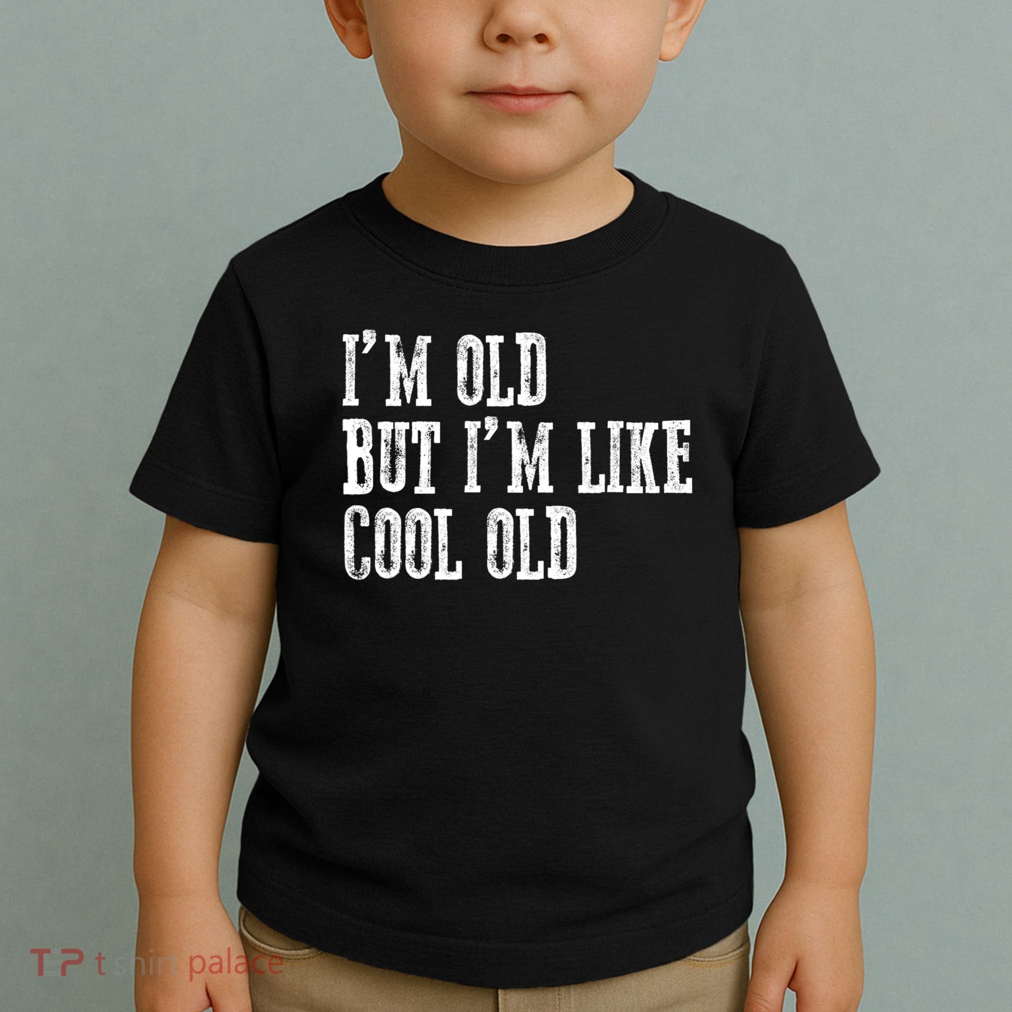 IM Old But IM Like Cool Old Funny Saying Toddler T-Shirt