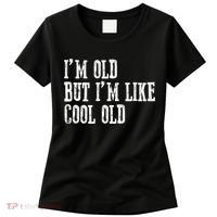 IM Old But IM Like Cool Old Funny Saying Women's T-Shirt thumb 0