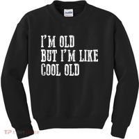 IM Old But IM Like Cool Old Funny Saying Kids Sweatshirt thumb 0
