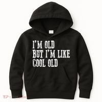 IM Old But IM Like Cool Old Funny Saying Kids Hoodie thumb 0