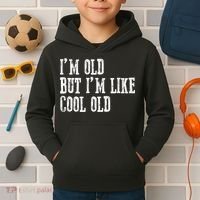 IM Old But IM Like Cool Old Funny Saying Kids Hoodie thumb 2