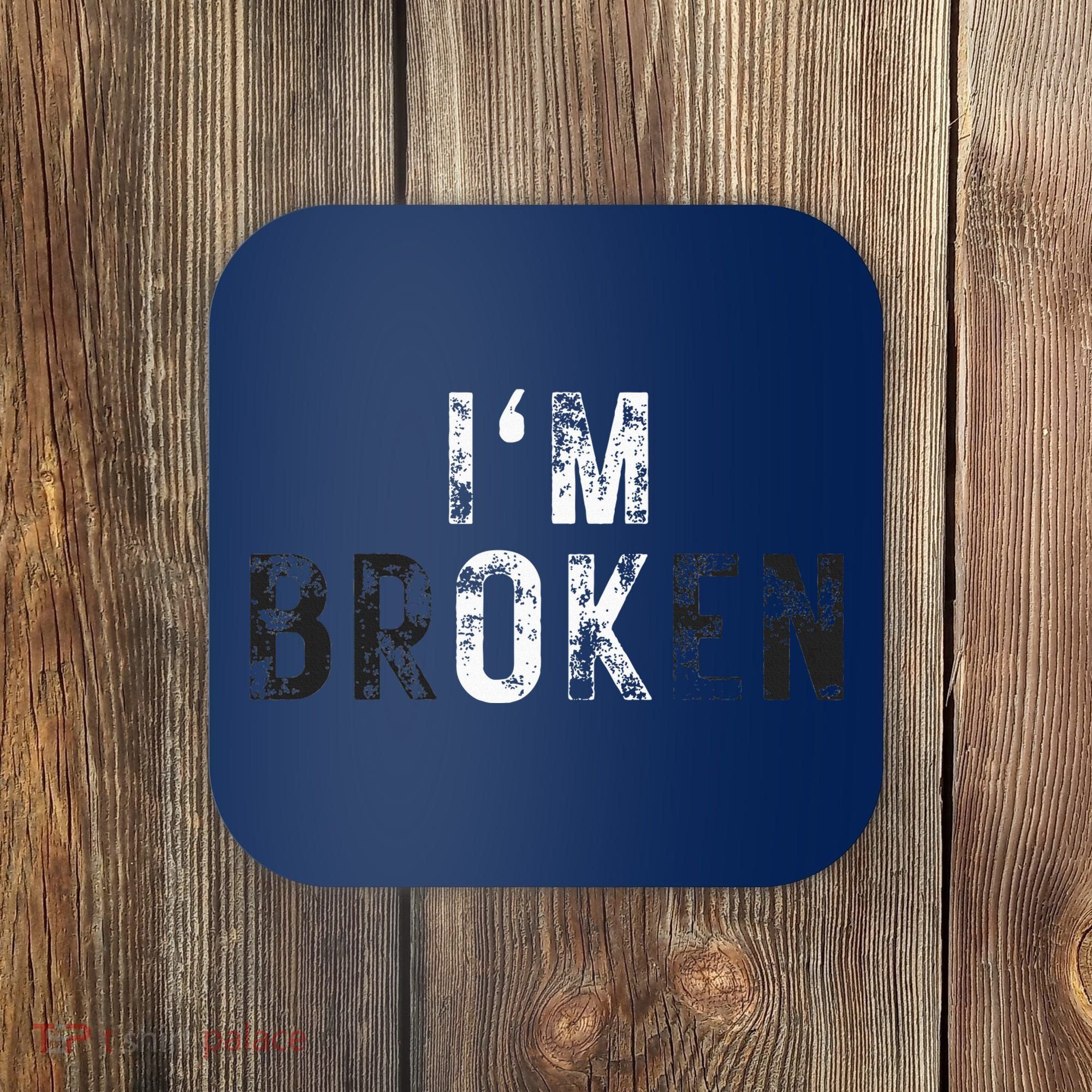 IM Ok Broken Coaster