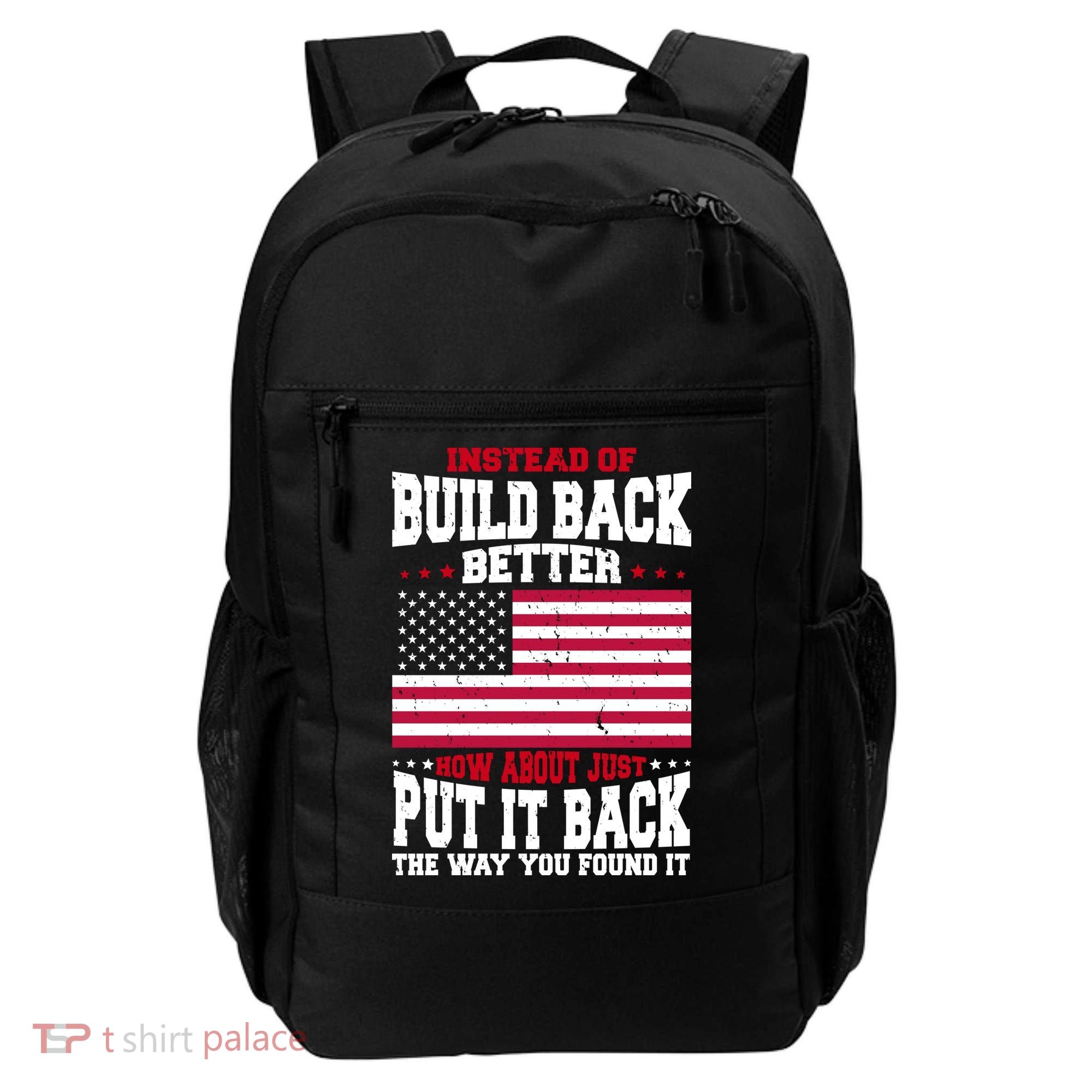 Instead Of Build Back Better How About Just Put It Back USA Backpack