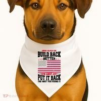 Instead Of Build Back Better How About Just Put It Back USA USA-Made Doggie Bandana thumb 1