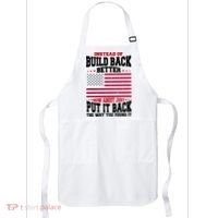 Instead Of Build Back Better How About Just Put It Back USA Apron thumb 0