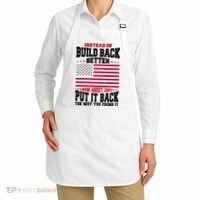 Instead Of Build Back Better How About Just Put It Back USA Apron thumb 2