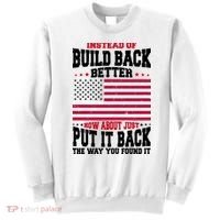 Instead Of Build Back Better How About Just Put It Back USA Sweatshirt thumb 0