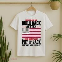 Instead Of Build Back Better How About Just Put It Back USA T-Shirt thumb 2