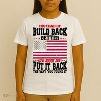 Instead Of Build Back Better How About Just Put It Back USA T-Shirt thumb 4