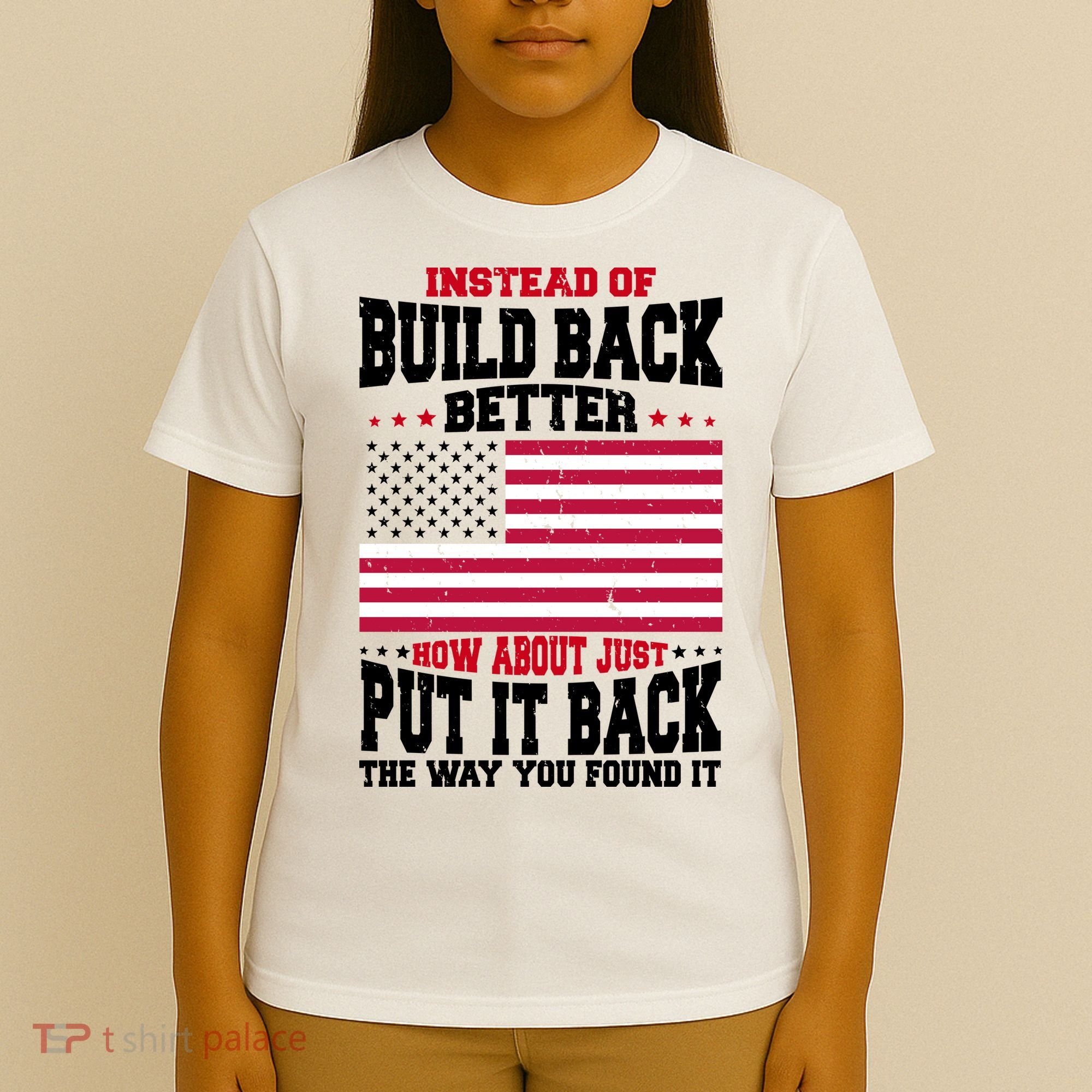 Instead Of Build Back Better How About Just Put It Back USA T-Shirt