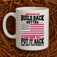 Instead Of Build Back Better How About Just Put It Back USA Coffee Mug thumb 2