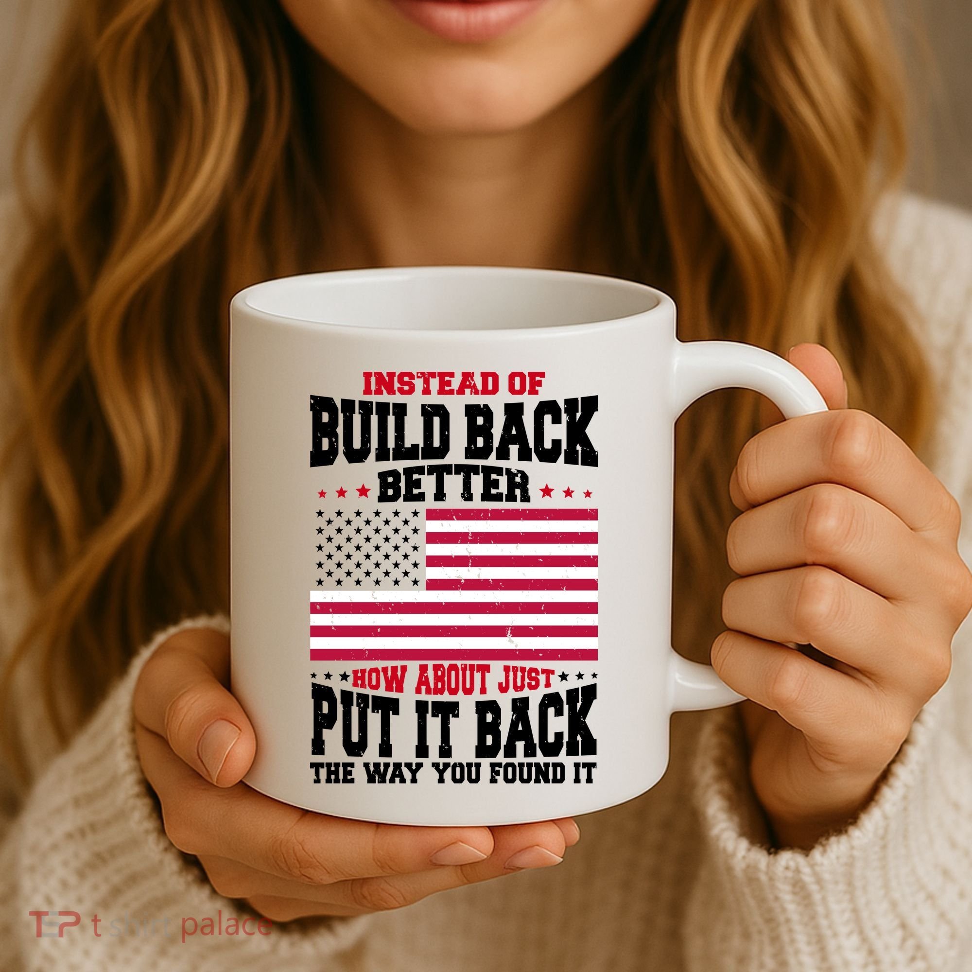 Instead Of Build Back Better How About Just Put It Back USA Coffee Mug