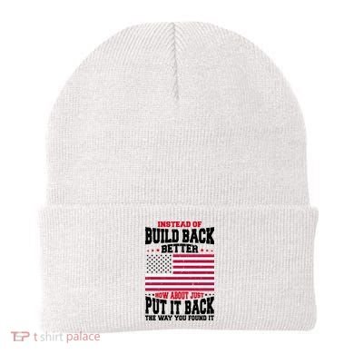 Instead Of Build Back Better How About Just Put It Back USA Beanie
