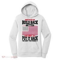 Instead Of Build Back Better How About Just Put It Back USA Women's Hoodie thumb 0
