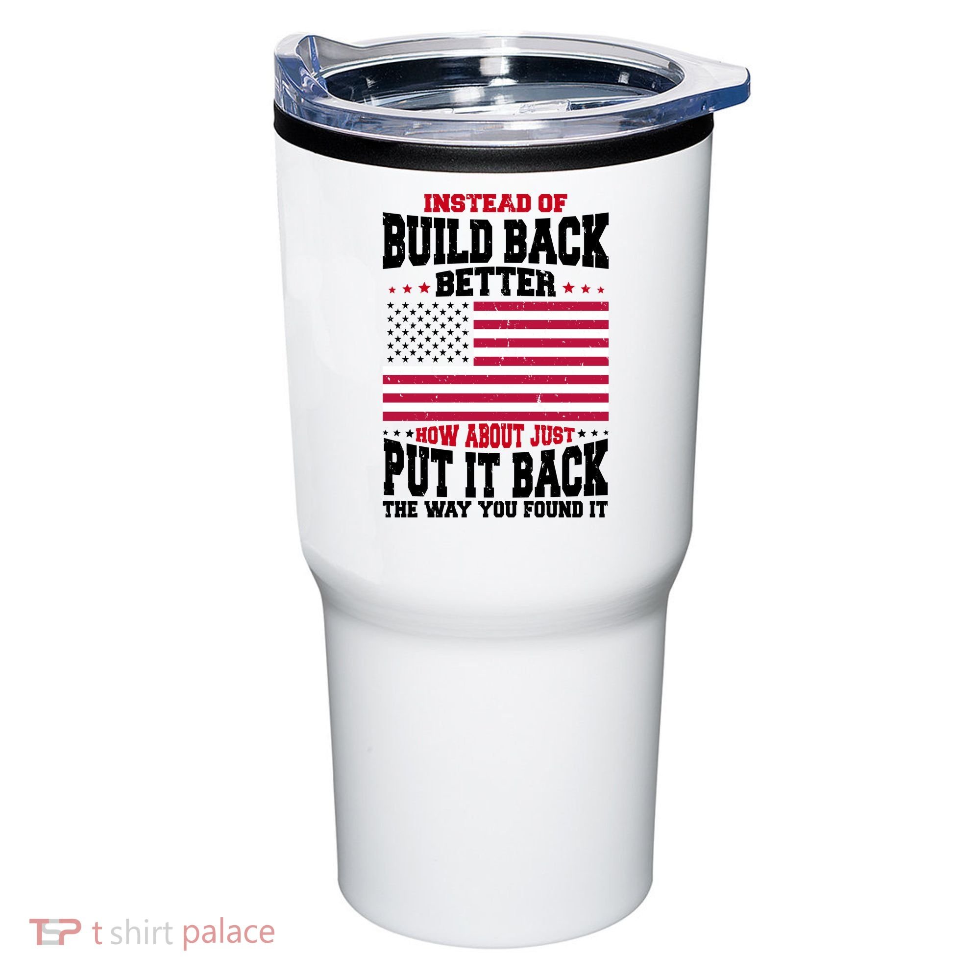 Instead Of Build Back Better How About Just Put It Back USA Tumbler