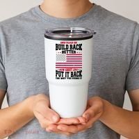 Instead Of Build Back Better How About Just Put It Back USA Tumbler thumb 2