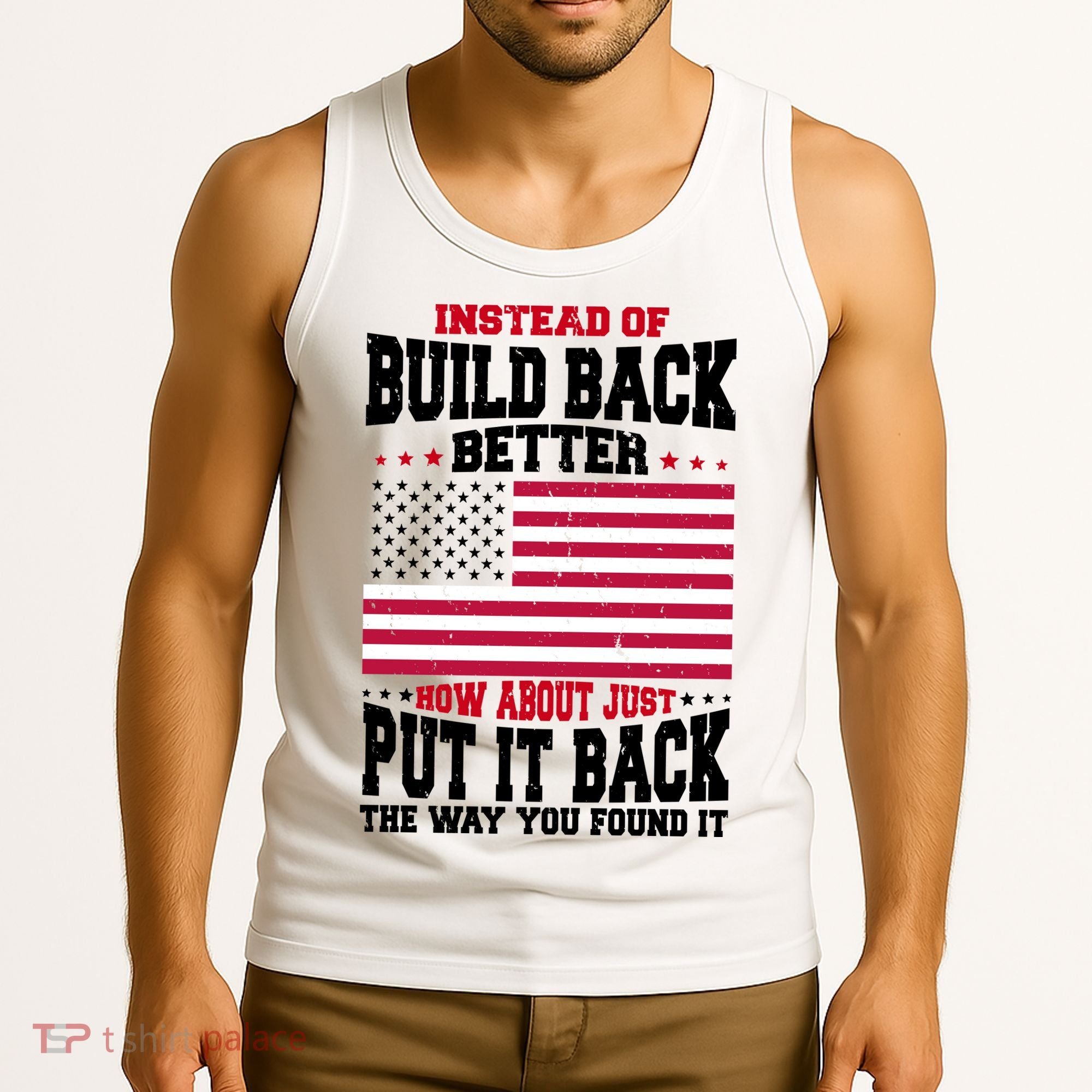 Instead Of Build Back Better How About Just Put It Back USA Tank Top