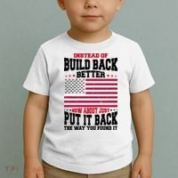 Instead Of Build Back Better How About Just Put It Back USA Toddler T-Shirt thumb 2