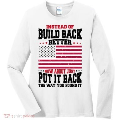 Instead Of Build Back Better How About Just Put It Back USA Women's Long Sleeve Shirt