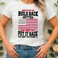 Instead Of Build Back Better How About Just Put It Back USA Women's T-Shirt thumb 2