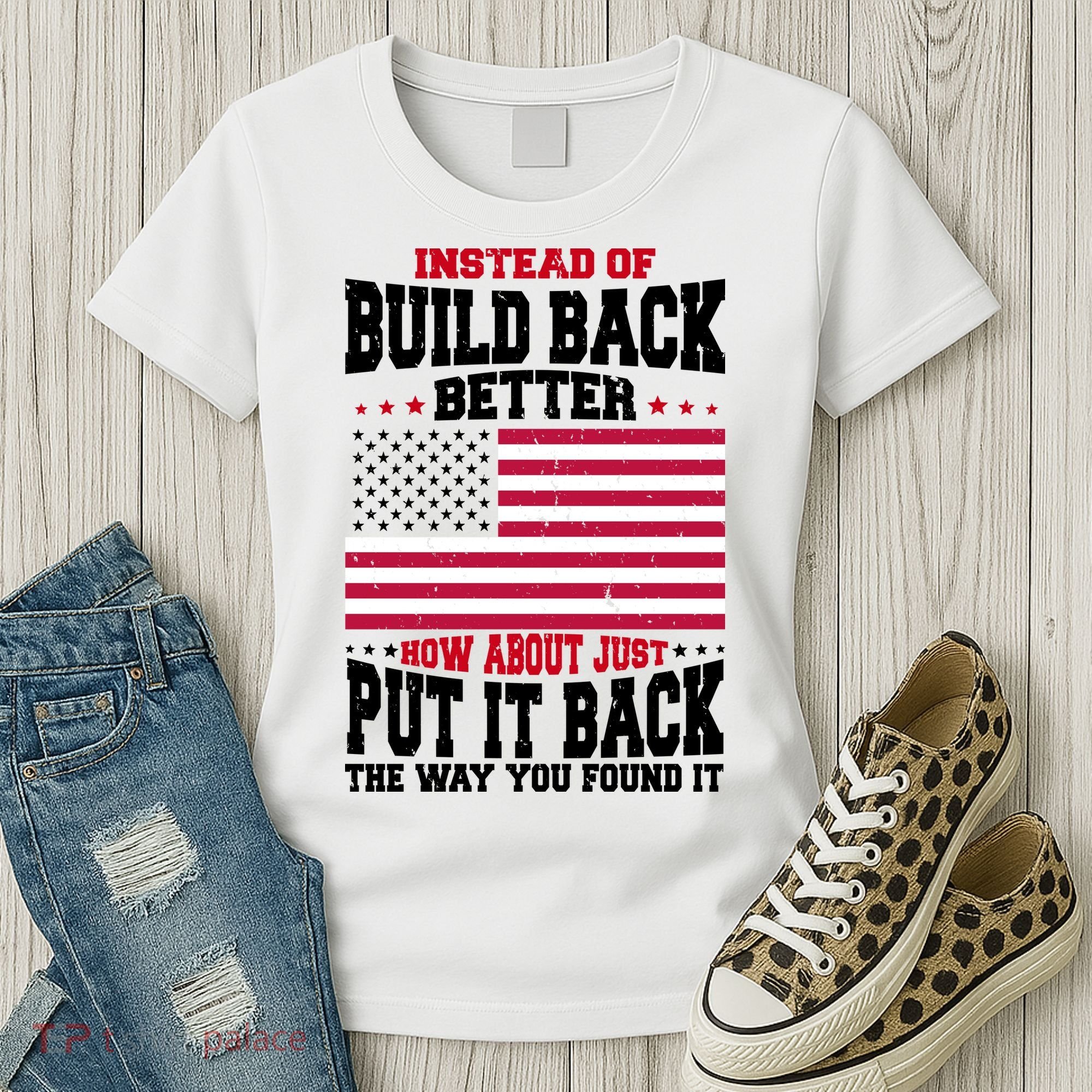 Instead Of Build Back Better How About Just Put It Back USA Women's T-Shirt