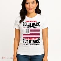 Instead Of Build Back Better How About Just Put It Back USA Women's T-Shirt thumb 4