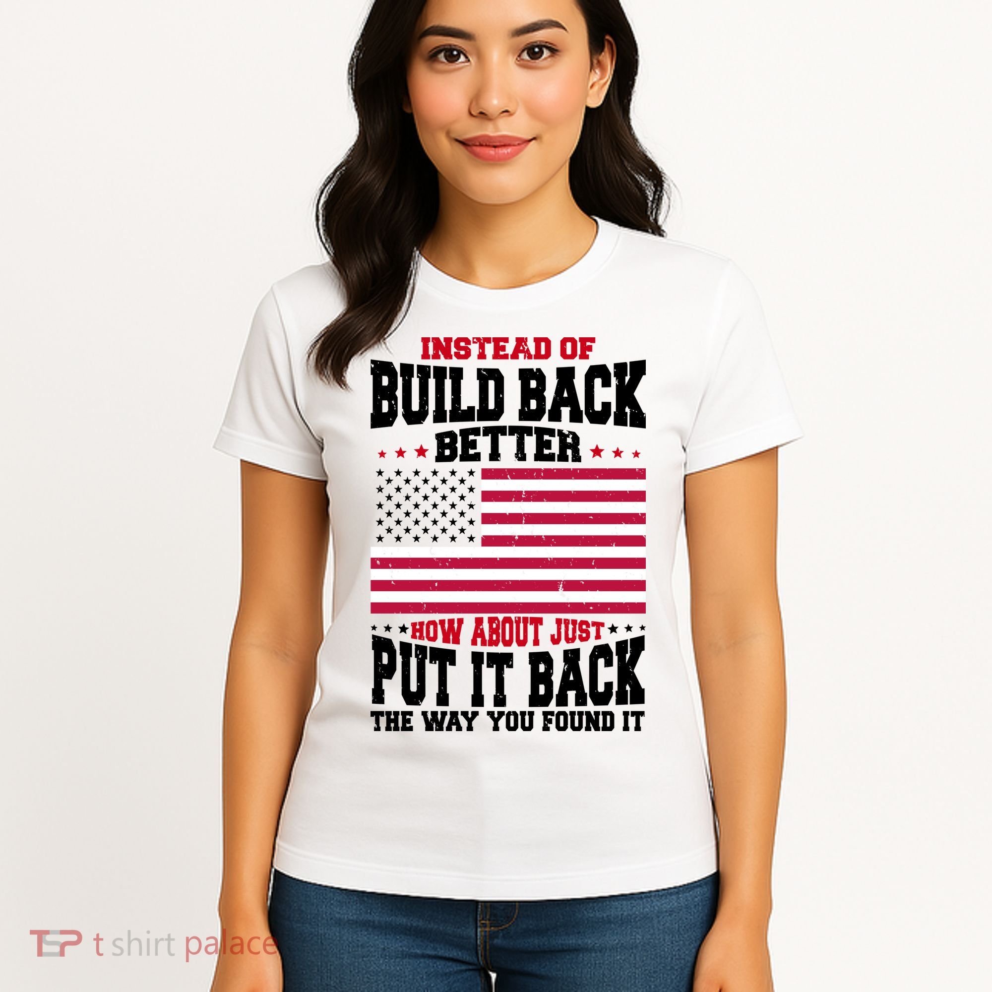 Instead Of Build Back Better How About Just Put It Back USA Women's T-Shirt