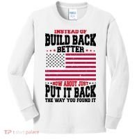 Instead Of Build Back Better How About Just Put It Back USA Kids Long Sleeve Shirt thumb 0