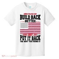 Instead Of Build Back Better How About Just Put It Back USA Kids T-Shirt thumb 0