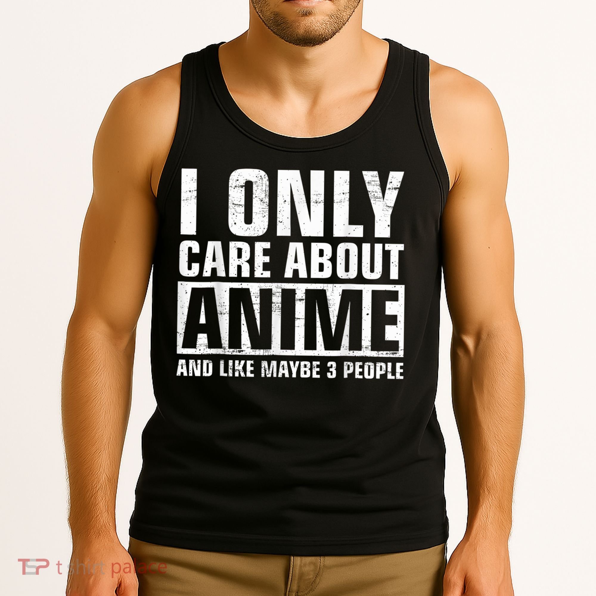 I Only Care About Anime , Anime Lovers Gift Tank Top