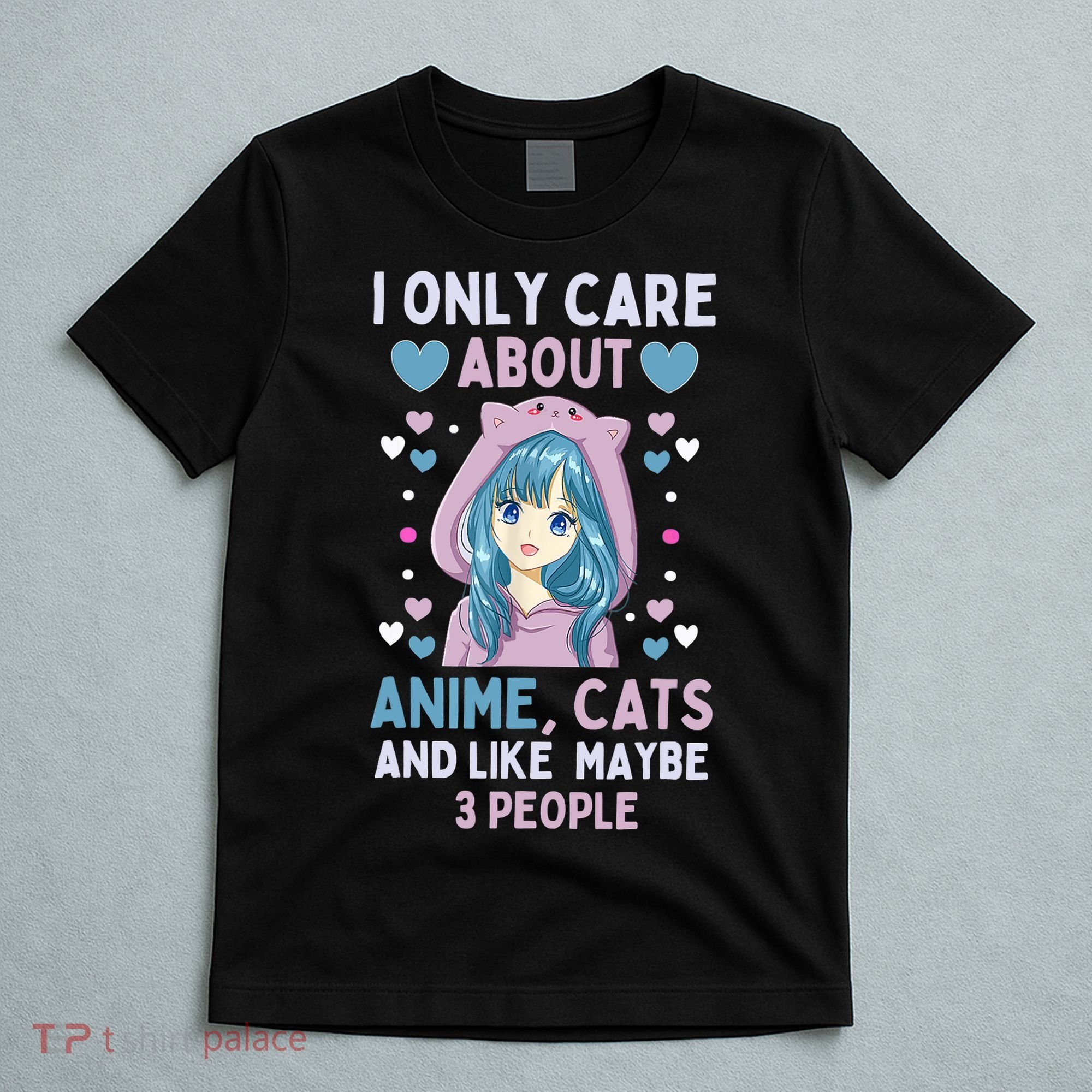 I Only Care About Anime & Cats And Like 3 People Japan Anime T-Shirt