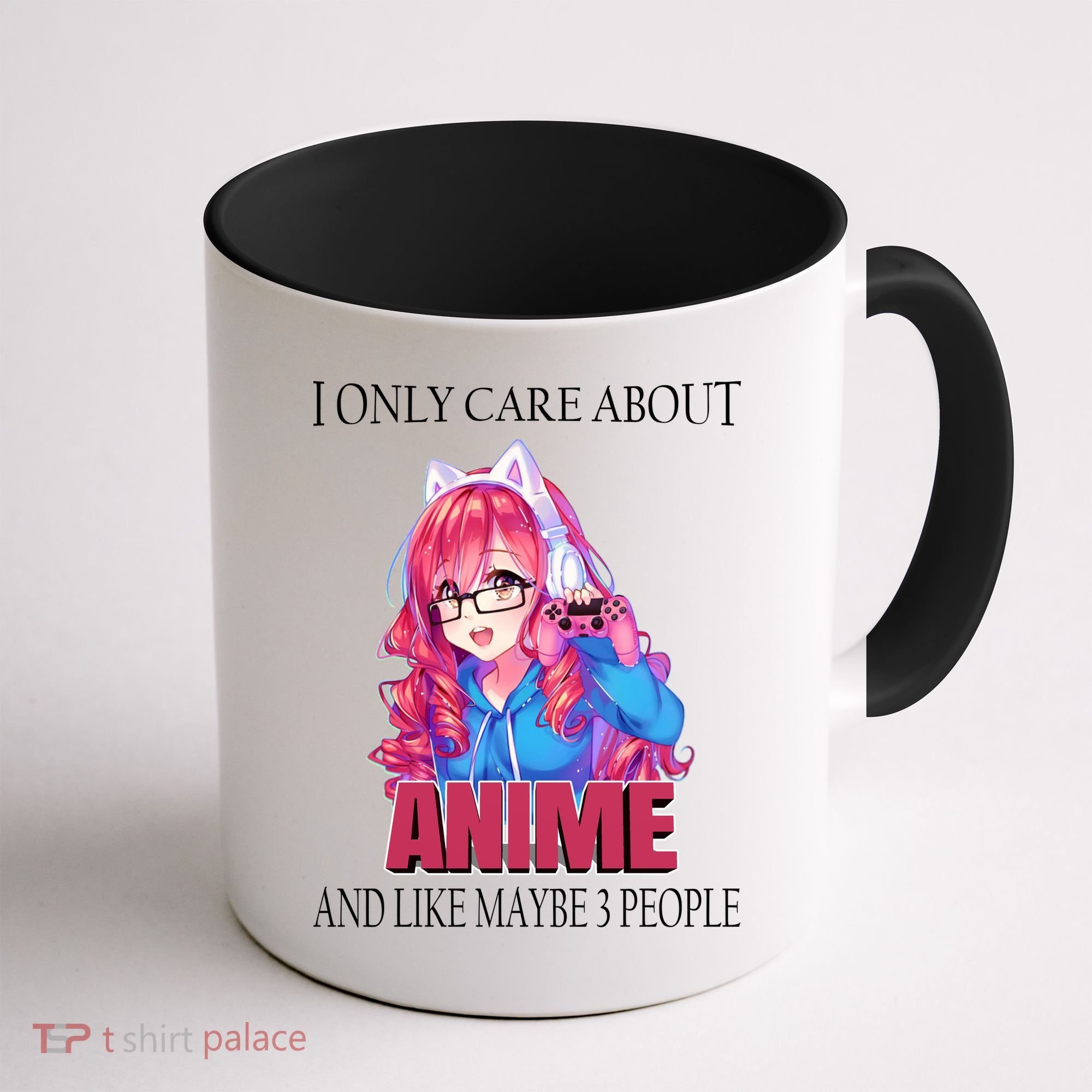 I Only Care About Anime And Like Maybe 3 People Funny Coffee Mug