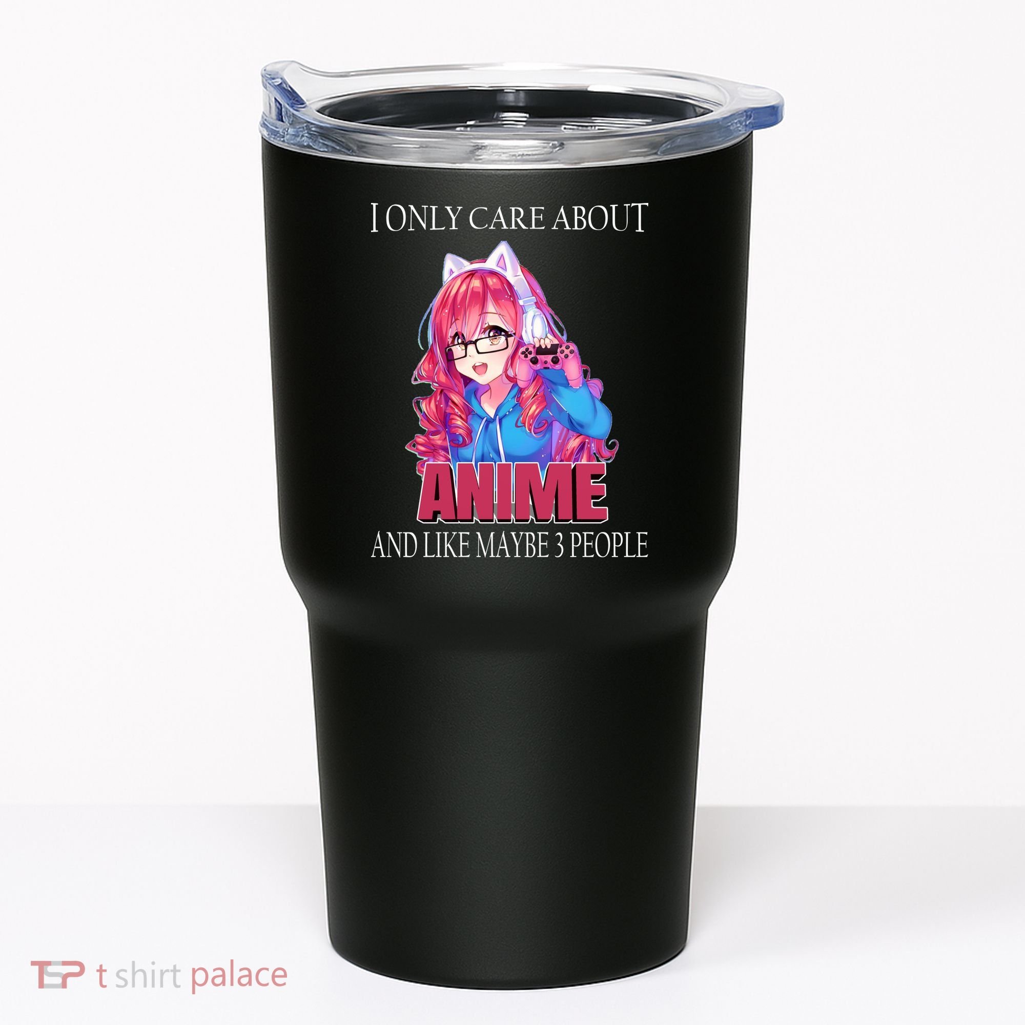 I Only Care About Anime And Like Maybe 3 People Funny Tumbler