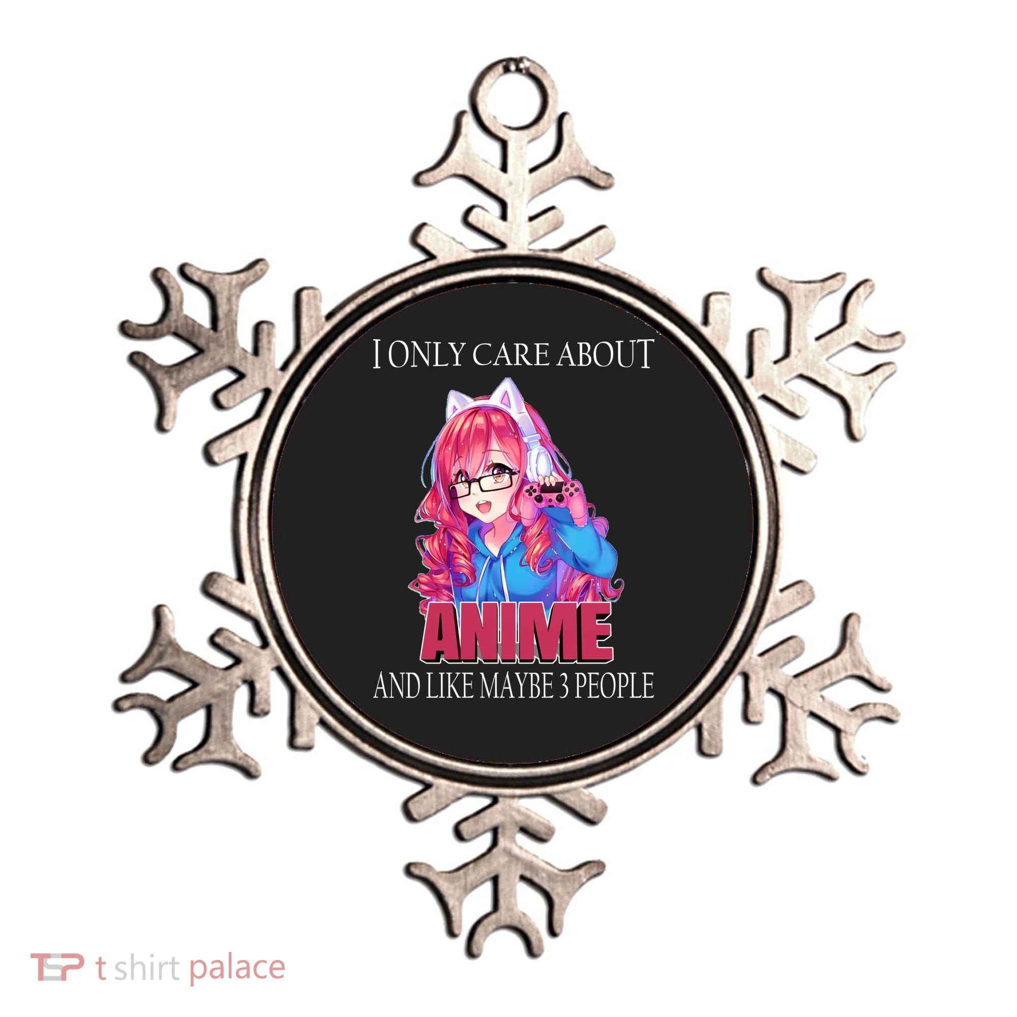 I Only Care About Anime And Like Maybe 3 People Funny Ornament