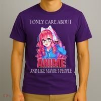 I Only Care About Anime And Like Maybe 3 People Funny T-Shirt thumb 3