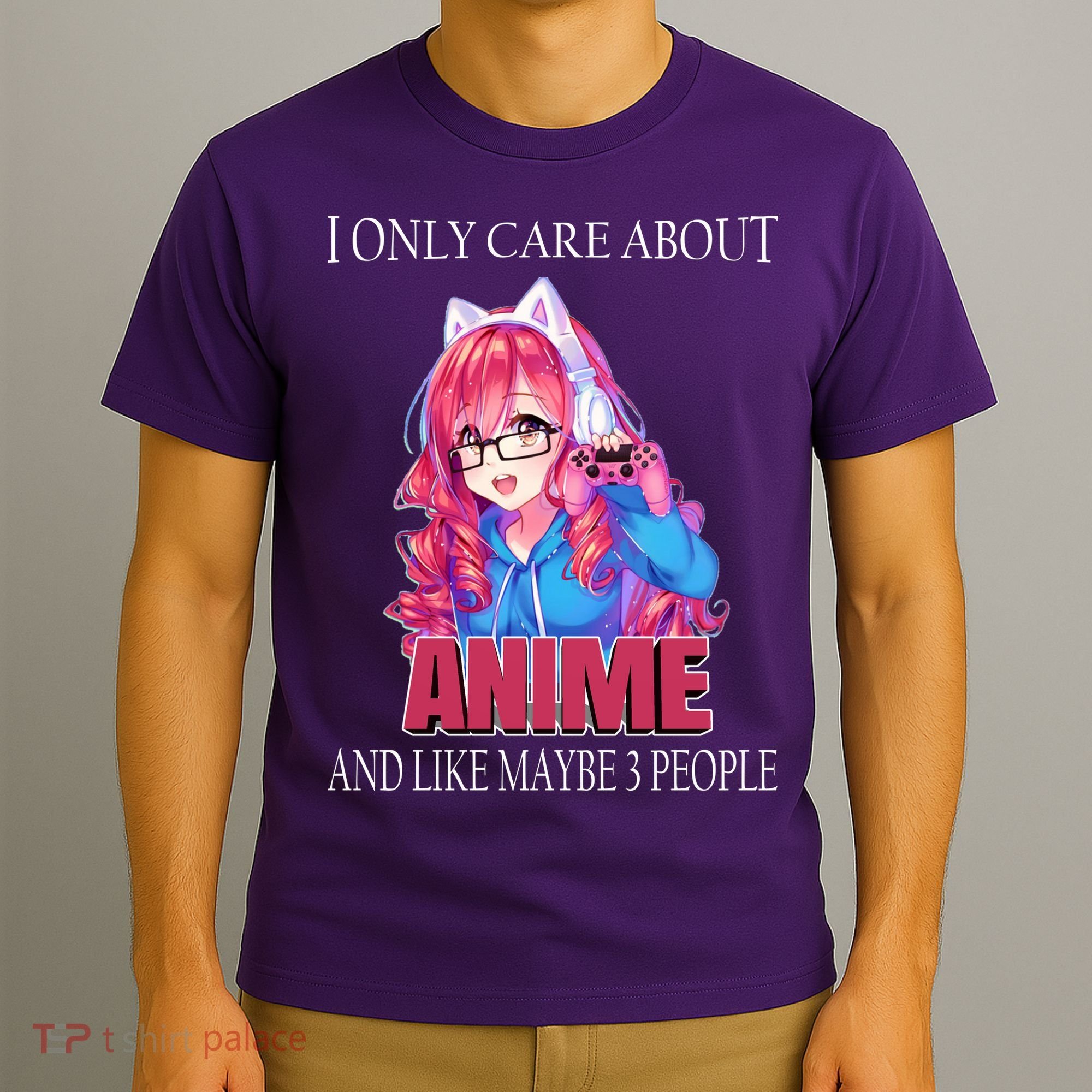 I Only Care About Anime And Like Maybe 3 People Funny T-Shirt