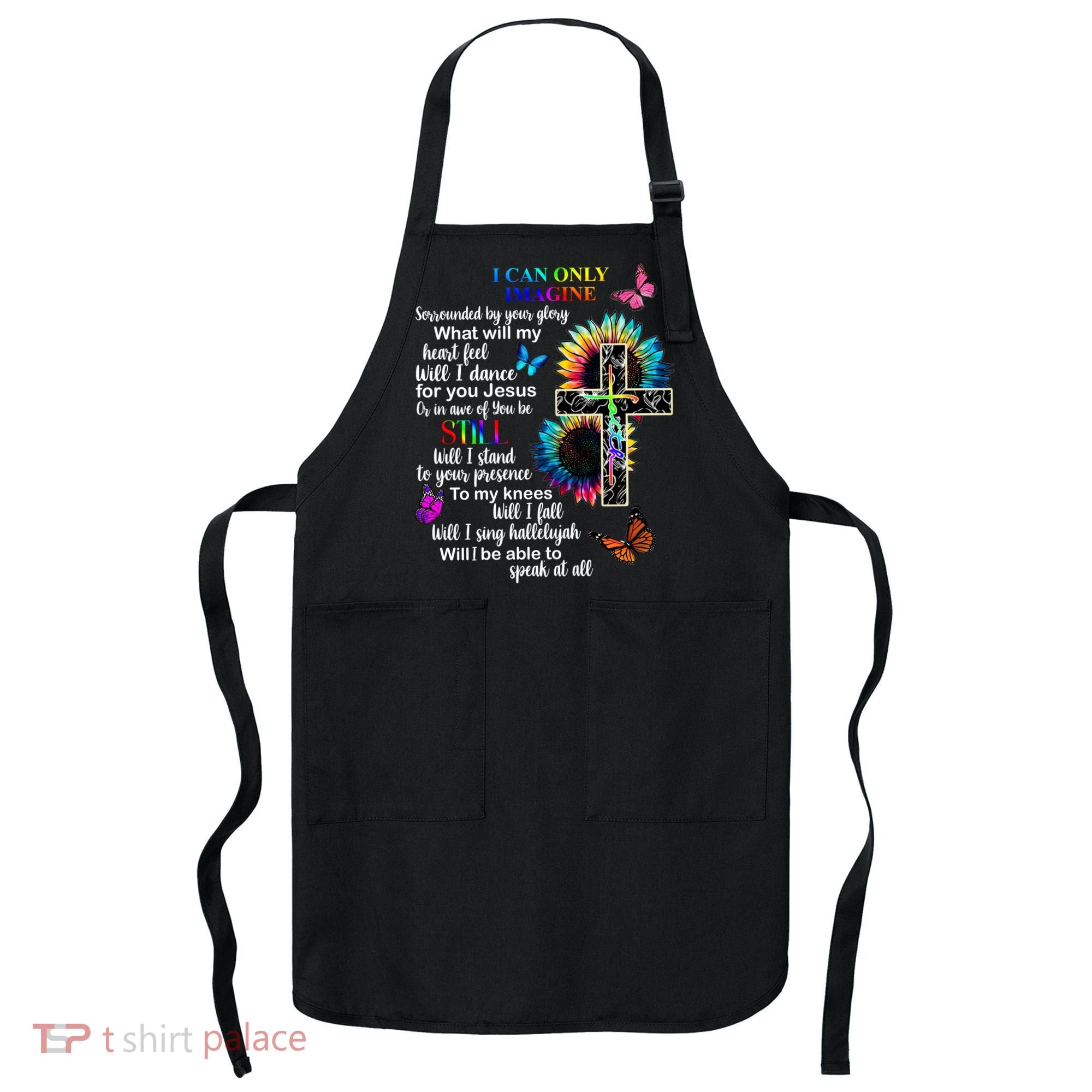 I Only Can Imagine Faith Christian Jesus God Apron