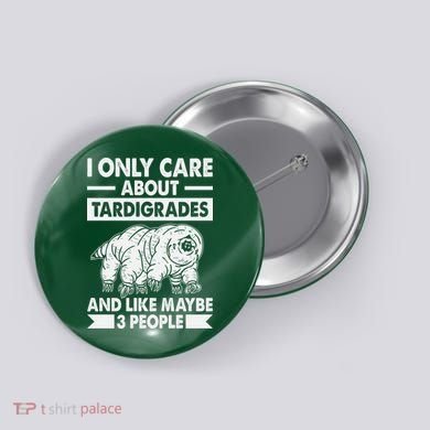 I Only Care About Tardigrades & Like 3 People Button