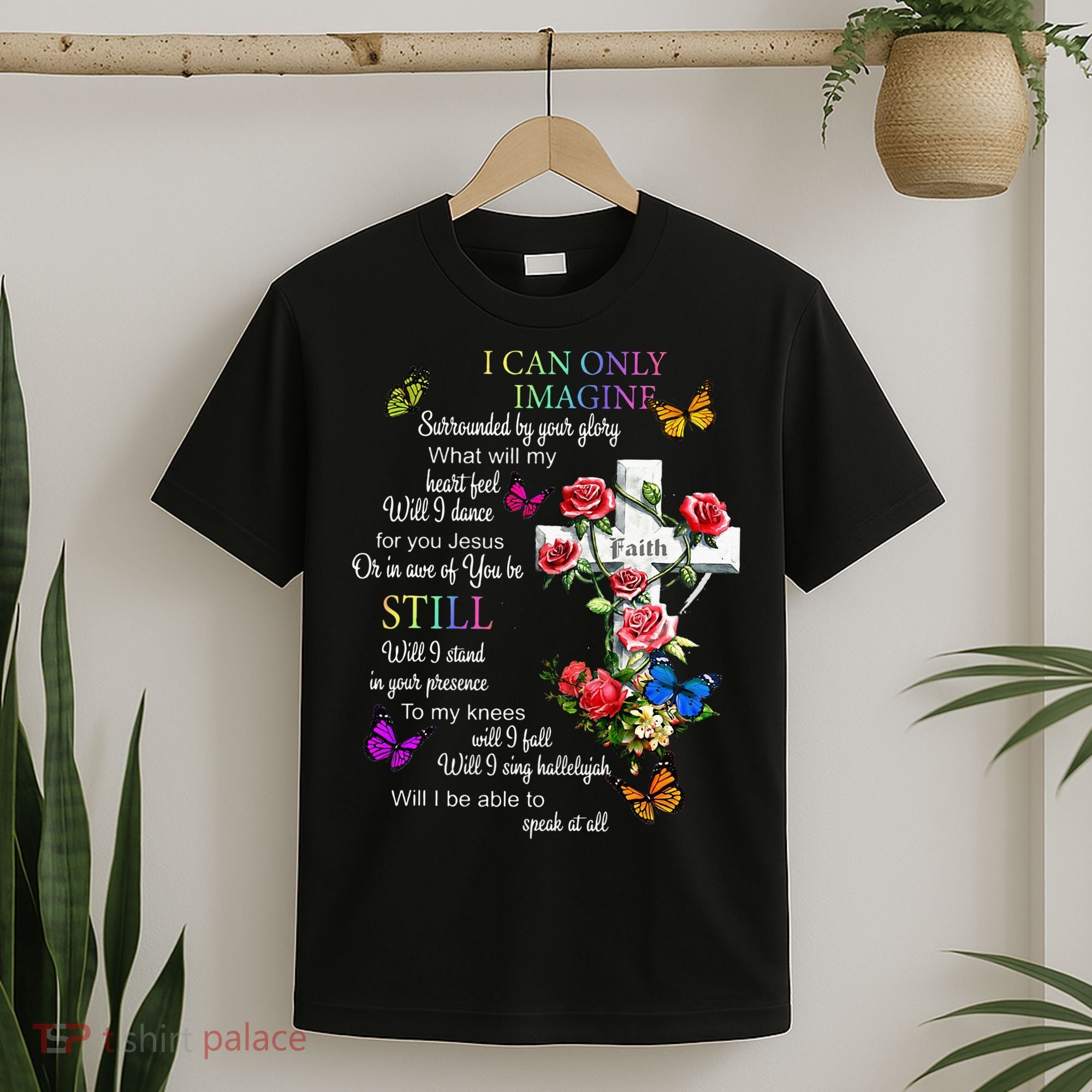 I Only Can Imagine Faith Christian Faith Jesus God Love T-Shirt
