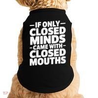 If Only Closed Minds Came With Closed Mouths Funny Quote Doggie Tank thumb 0