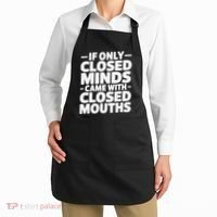 If Only Closed Minds Came With Closed Mouths Funny Quote Apron thumb 2