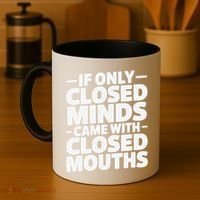 If Only Closed Minds Came With Closed Mouths Funny Quote Coffee Mug thumb 4