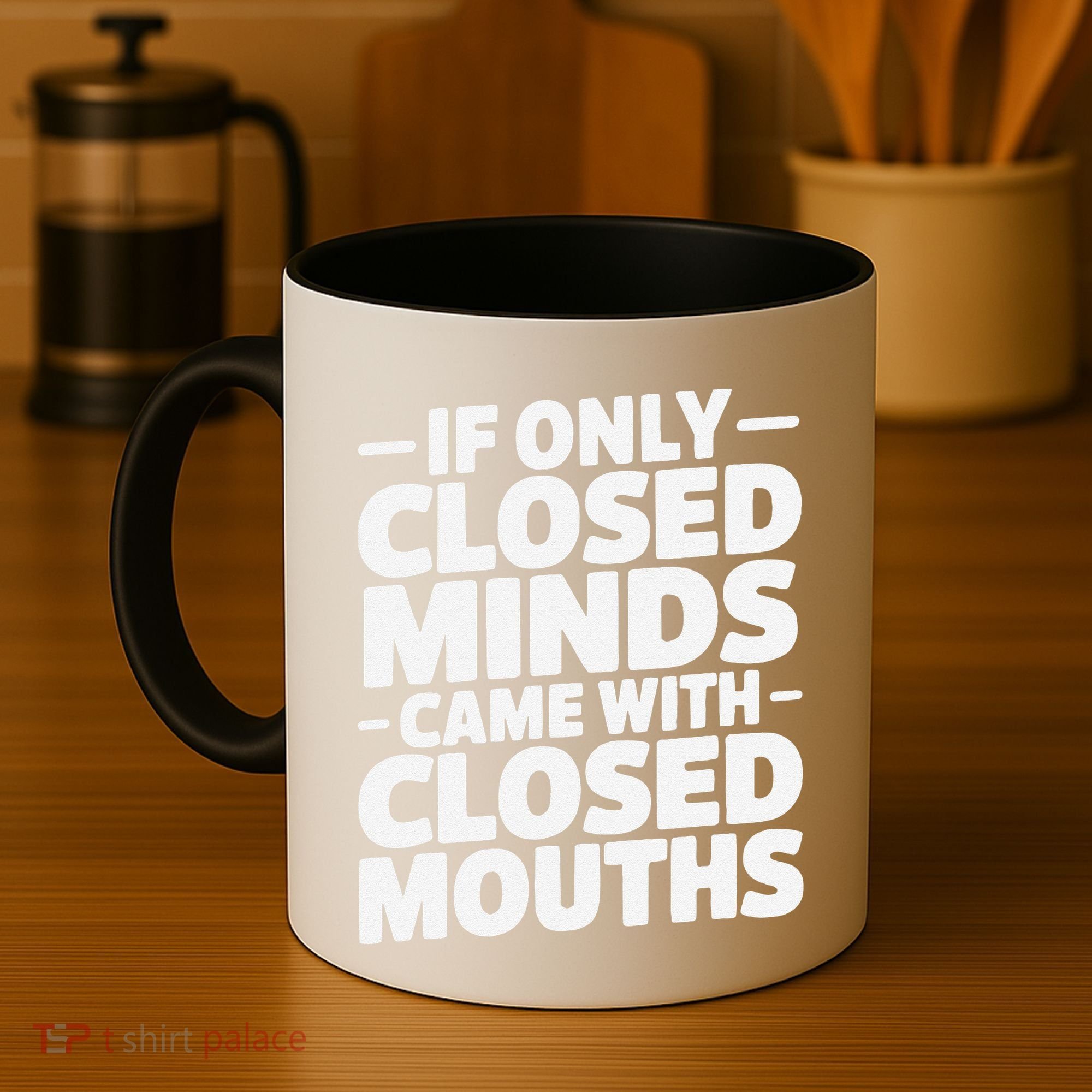 If Only Closed Minds Came With Closed Mouths Funny Quote Coffee Mug
