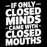 If Only Closed Minds Came With Closed Mouths Funny Quote Coffee Mug thumb 5